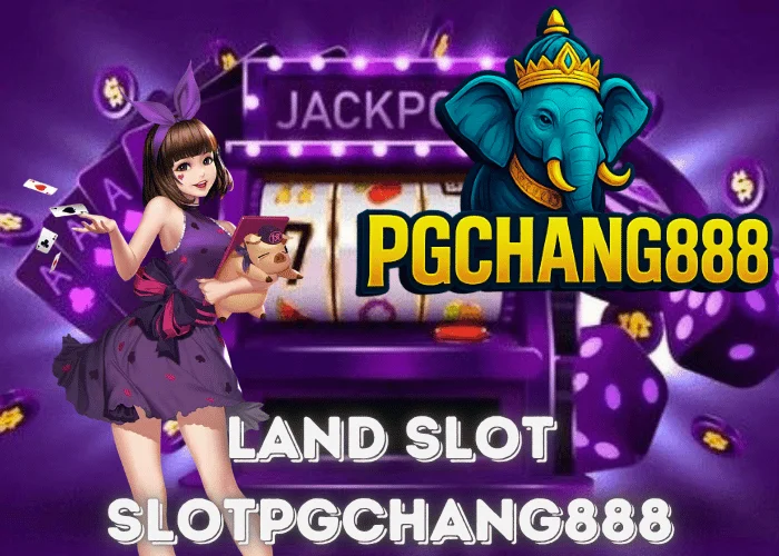 LAND SLOT ดินแดนแห่งเกมสล็อต แตกง่ายทุกค่ายกับ PGCHANG888