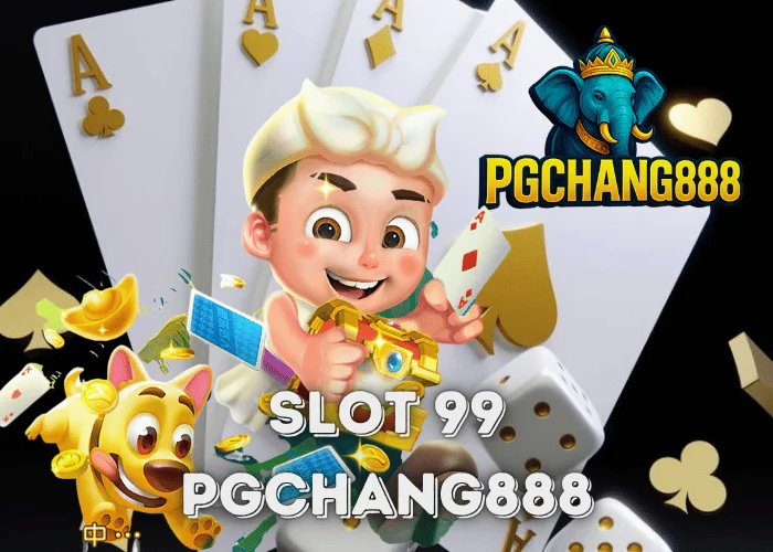 SLOT 99 ศูนย์รวมเกมสล็อตแตกง่าย อันดับ 1 ในไทยกับ PGCHANG888